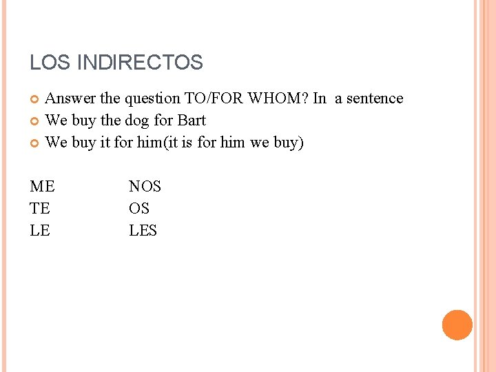LOS INDIRECTOS Answer the question TO/FOR WHOM? In a sentence We buy the dog