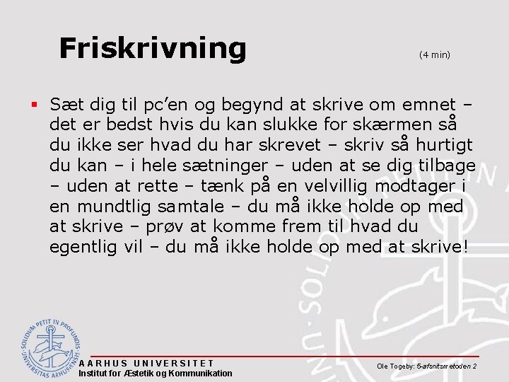 Friskrivning (4 min) § Sæt dig til pc’en og begynd at skrive om emnet