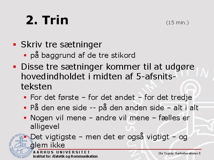 2. Trin (15 min. ) § Skriv tre sætninger § på baggrund af de