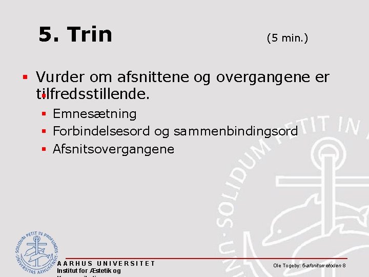 5. Trin (5 min. ) § Vurder om afsnittene og overgangene er tilfredsstillende. §