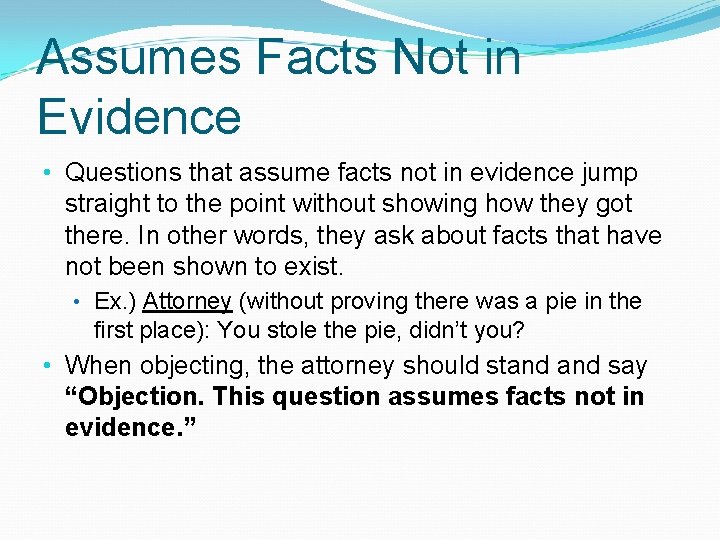 Assumes Facts Not in Evidence • Questions that assume facts not in evidence jump