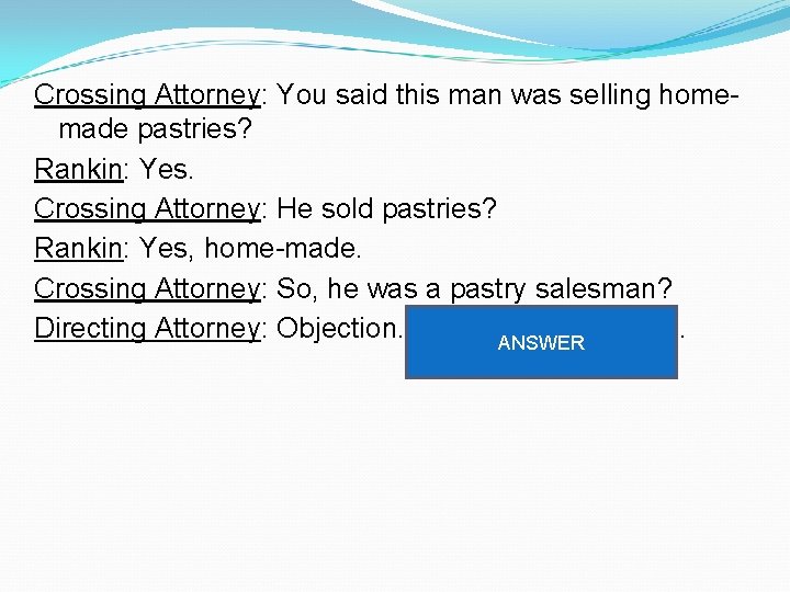Crossing Attorney: You said this man was selling homemade pastries? Rankin: Yes. Crossing Attorney: