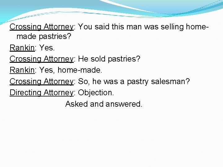 Crossing Attorney: You said this man was selling homemade pastries? Rankin: Yes. Crossing Attorney: