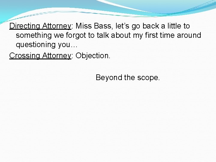 Directing Attorney: Miss Bass, let’s go back a little to something we forgot to