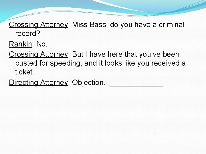 Crossing Attorney: Miss Bass, do you have a criminal record? Rankin: No. Crossing Attorney: