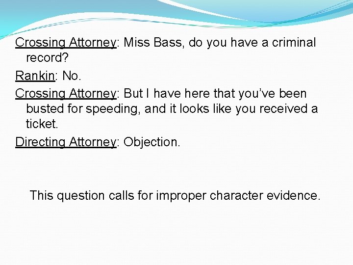 Crossing Attorney: Miss Bass, do you have a criminal record? Rankin: No. Crossing Attorney: