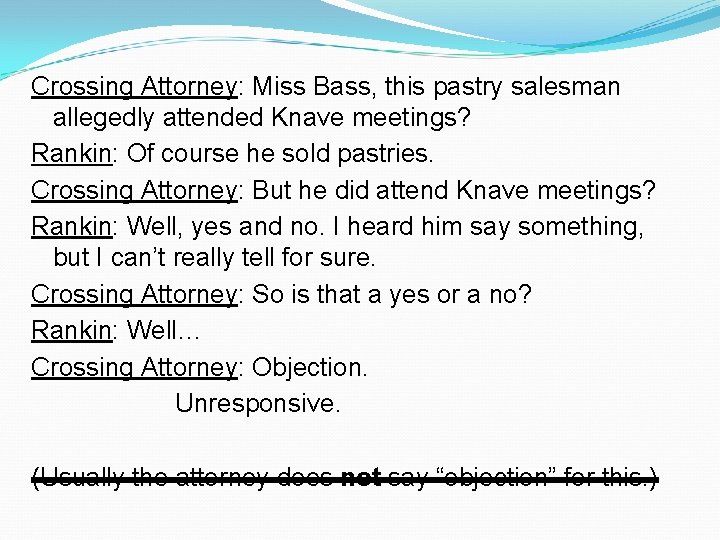 Crossing Attorney: Miss Bass, this pastry salesman allegedly attended Knave meetings? Rankin: Of course