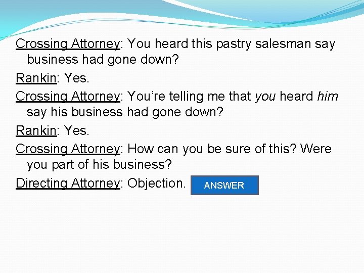 Crossing Attorney: You heard this pastry salesman say business had gone down? Rankin: Yes.