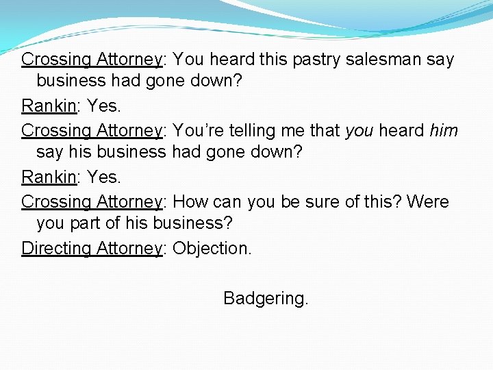 Crossing Attorney: You heard this pastry salesman say business had gone down? Rankin: Yes.