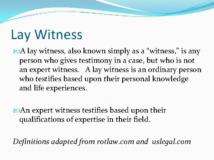 Lay Witness A lay witness, also known simply as a “witness, ” is any