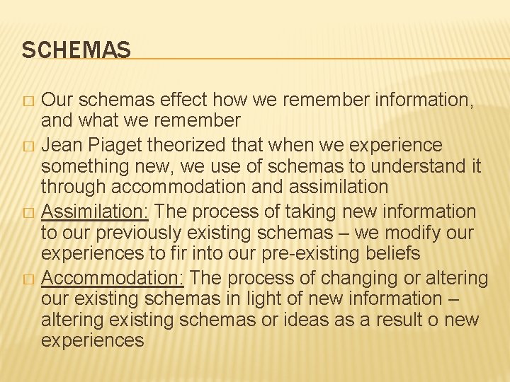 SCHEMAS Our schemas effect how we remember information, and what we remember � Jean