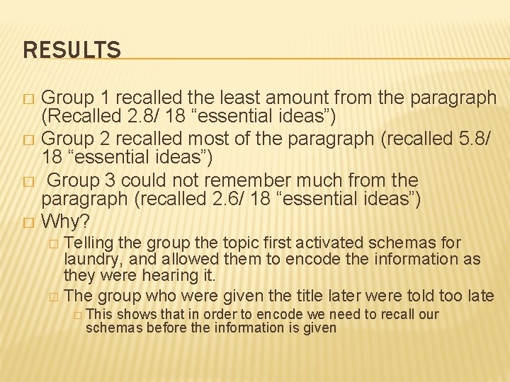 RESULTS Group 1 recalled the least amount from the paragraph (Recalled 2. 8/ 18