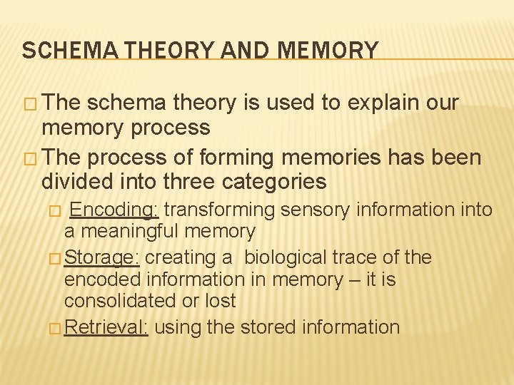 SCHEMA THEORY AND MEMORY � The schema theory is used to explain our memory