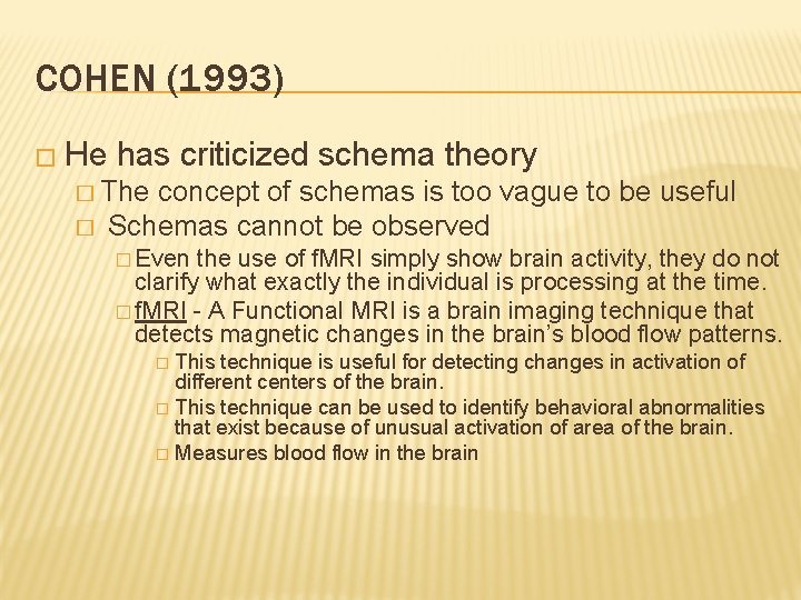 COHEN (1993) � He has criticized schema theory � The � concept of schemas