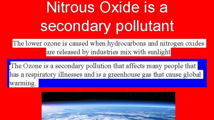 Nitrous Oxide is a secondary pollutant The lower ozone is caused when hydrocarbons and