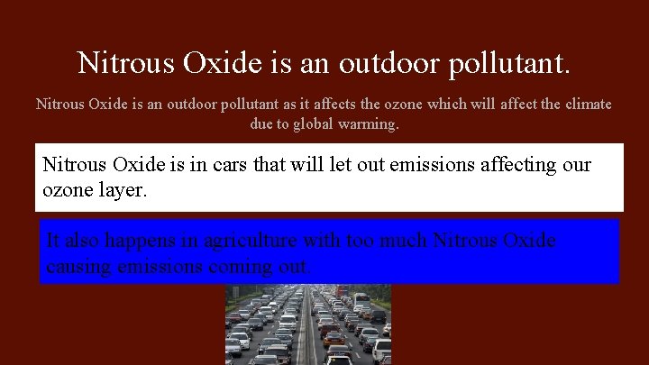 Nitrous Oxide is an outdoor pollutant as it affects the ozone which will affect