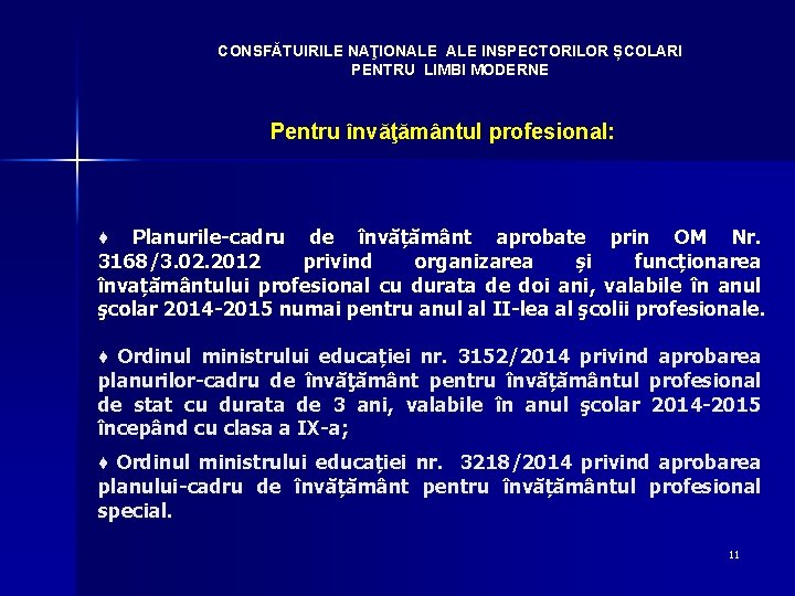 CONSFĂTUIRILE NAŢIONALE INSPECTORILOR ȘCOLARI PENTRU LIMBI MODERNE Pentru învăţământul profesional: ♦ Planurile-cadru de învățământ