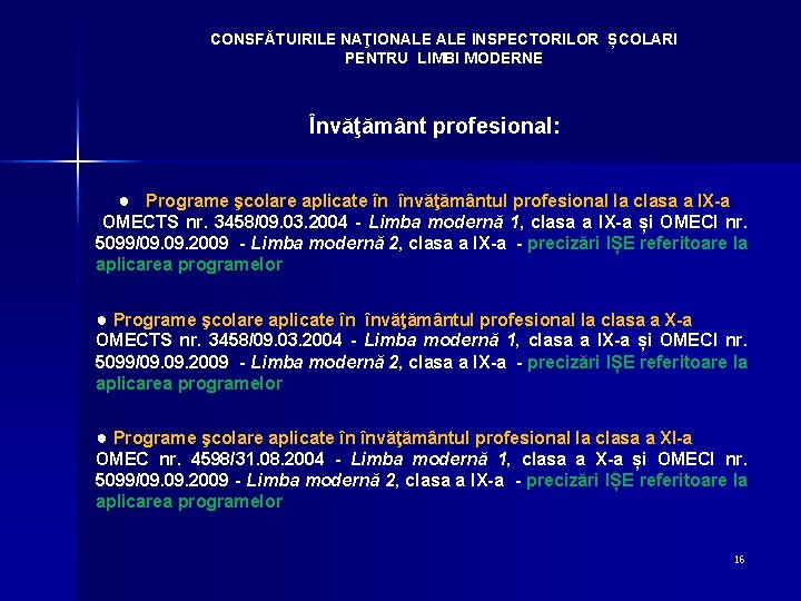 CONSFĂTUIRILE NAŢIONALE INSPECTORILOR ȘCOLARI PENTRU LIMBI MODERNE Învăţământ profesional: ● Programe şcolare aplicate în