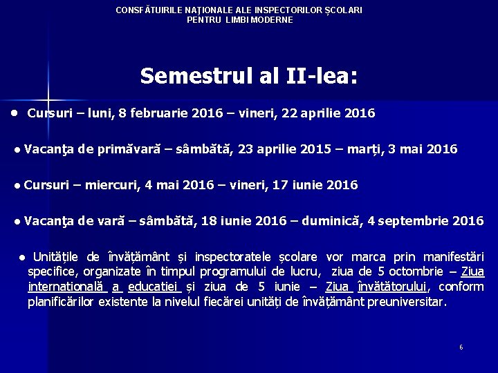 CONSFĂTUIRILE NAŢIONALE INSPECTORILOR ȘCOLARI PENTRU LIMBI MODERNE Semestrul al II-lea: ● Cursuri – luni,