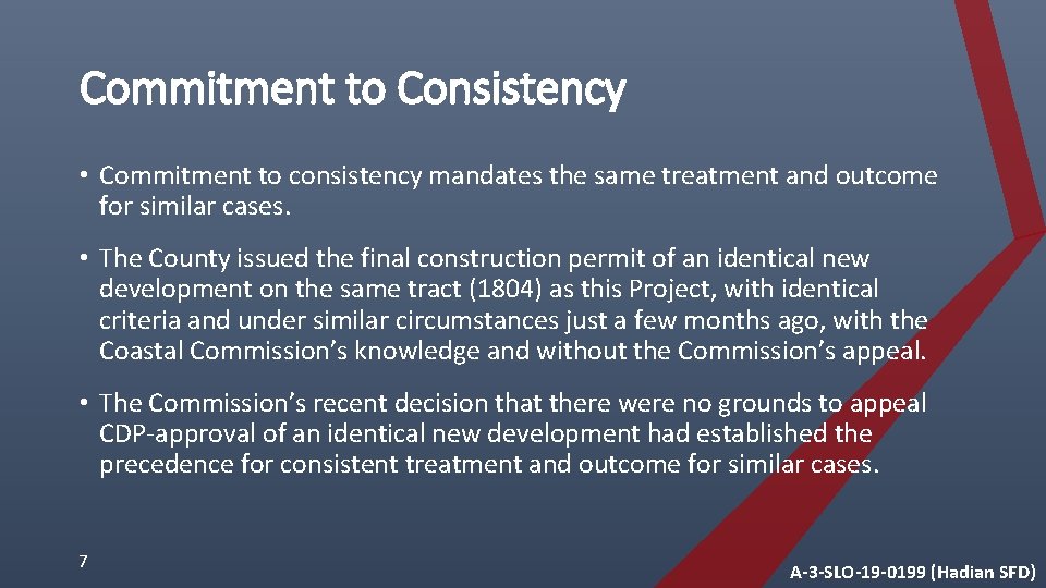 Commitment to Consistency • Commitment to consistency mandates the same treatment and outcome for