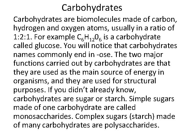 Carbohydrates are biomolecules made of carbon, hydrogen and oxygen atoms, usually in a ratio Carbohydrates are biomolecules made of carbon, hydrogen and oxygen atoms, usually in a ratio