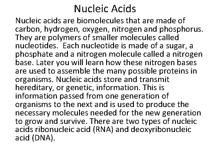 Nucleic Acids Nucleic acids are biomolecules that are made of carbon, hydrogen, oxygen, nitrogen Nucleic Acids Nucleic acids are biomolecules that are made of carbon, hydrogen, oxygen, nitrogen