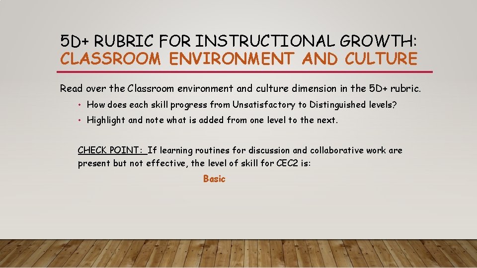 5 D+ RUBRIC FOR INSTRUCTIONAL GROWTH: CLASSROOM ENVIRONMENT AND CULTURE Read over the Classroom