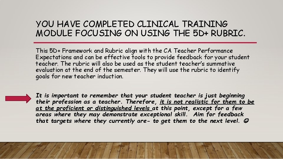 YOU HAVE COMPLETED CLINICAL TRAINING MODULE FOCUSING ON USING THE 5 D+ RUBRIC. This