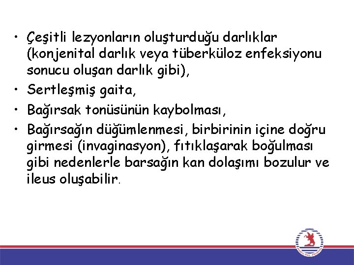  • Çeşitli lezyonların oluşturduğu darlıklar (konjenital darlık veya tüberküloz enfeksiyonu sonucu oluşan darlık