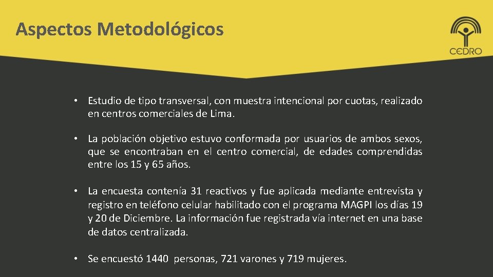 Aspectos Metodológicos • Estudio de tipo transversal, con muestra intencional por cuotas, realizado en