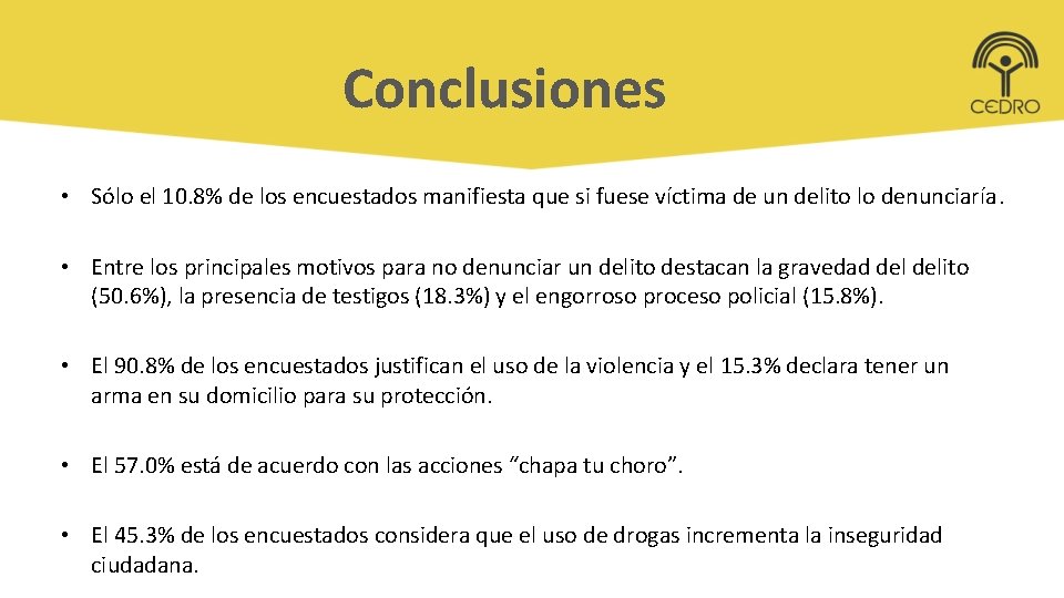 Conclusiones • Sólo el 10. 8% de los encuestados manifiesta que si fuese víctima