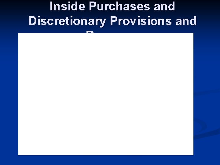 Inside Purchases and Discretionary Provisions and Reserves 