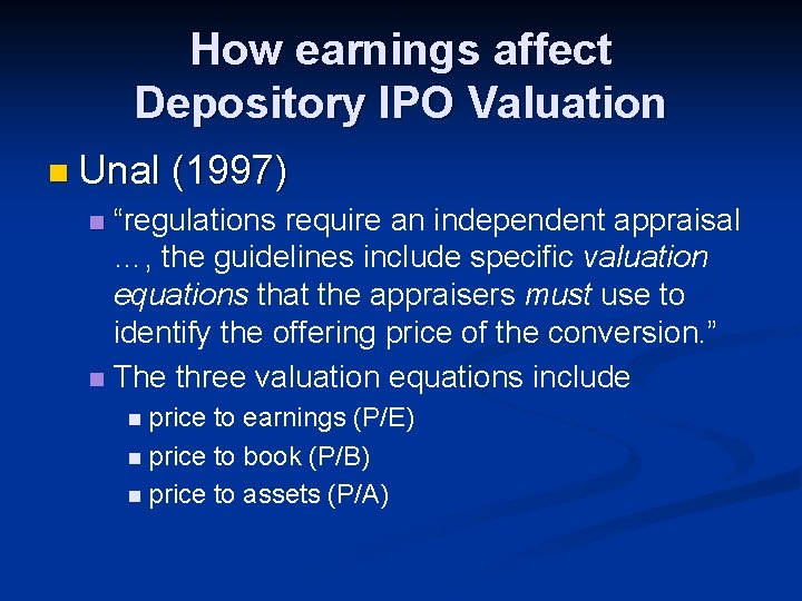 How earnings affect Depository IPO Valuation n Unal (1997) “regulations require an independent appraisal