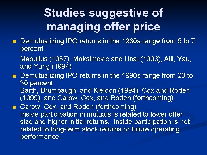 Studies suggestive of managing offer price n n n Demutualizing IPO returns in the