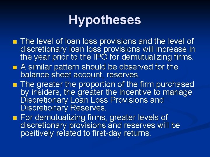 Hypotheses n n The level of loan loss provisions and the level of discretionary