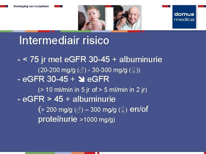 Intermediair risico - < 75 jr met e. GFR 30 -45 + albuminurie (20