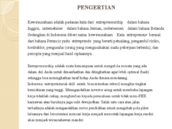 PENGERTIAN Kewirausahaan adalah padanan kata dari entrepreneurship dalam bahasa Inggris, unternehmer dalam bahasa Jerman,