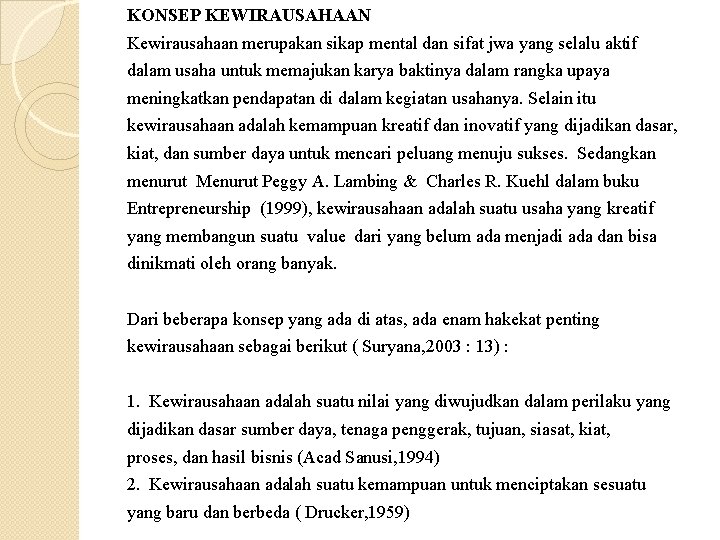 KONSEP KEWIRAUSAHAAN Kewirausahaan merupakan sikap mental dan sifat jwa yang selalu aktif dalam usaha