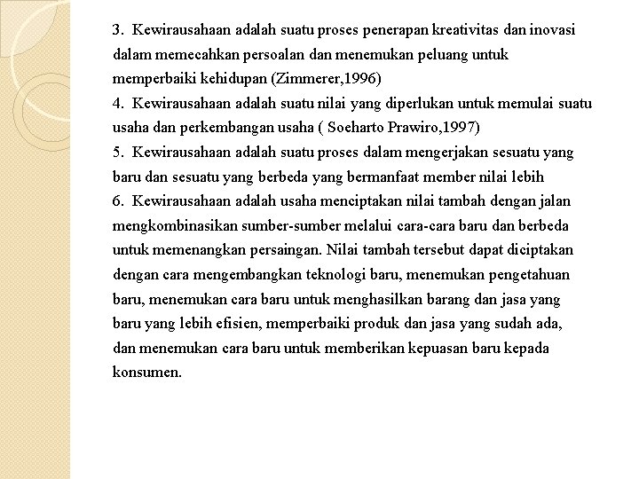 3. Kewirausahaan adalah suatu proses penerapan kreativitas dan inovasi dalam memecahkan persoalan dan menemukan