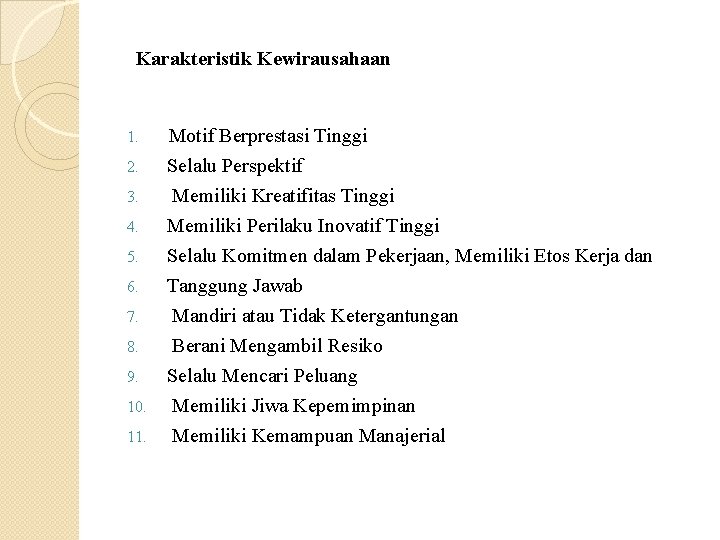 Karakteristik Kewirausahaan 1. 2. 3. 4. 5. Motif Berprestasi Tinggi Selalu Perspektif Memiliki Kreatifitas