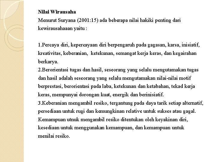 Nilai Wirausaha Menurut Suryana (2001: 15) ada beberapa nilai hakiki penting dari kewirausahaaan yaitu