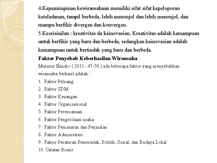 4. Kepemimpinan kewirausahaan memiliki sifat kepeloporan keteladanan, tampil berbeda, lebih menonjol dan lebih menonjol,