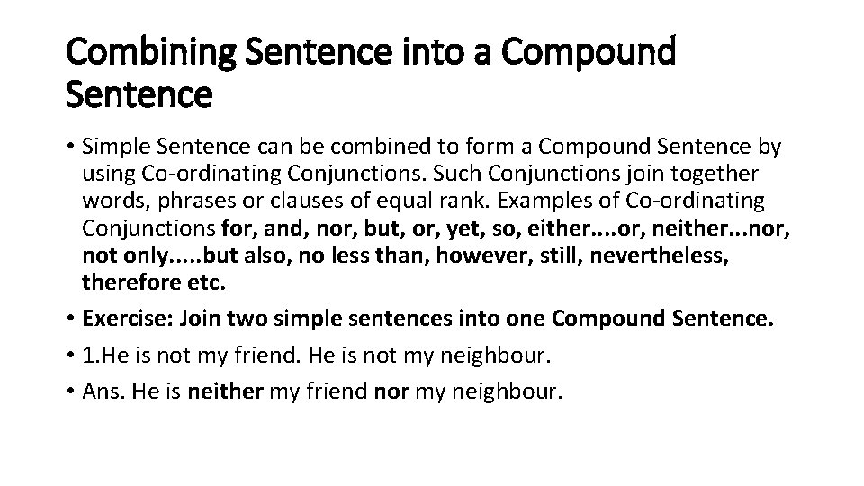 Combining Sentence into a Compound Sentence • Simple Sentence can be combined to form