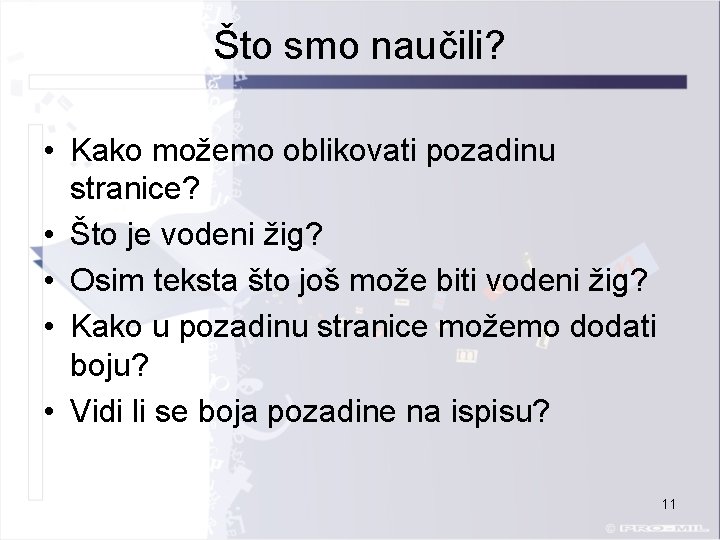 Što smo naučili? • Kako možemo oblikovati pozadinu stranice? • Što je vodeni žig?