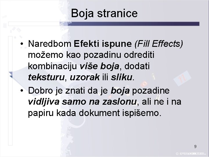 Boja stranice • Naredbom Efekti ispune (Fill Effects) možemo kao pozadinu odrediti kombinaciju više