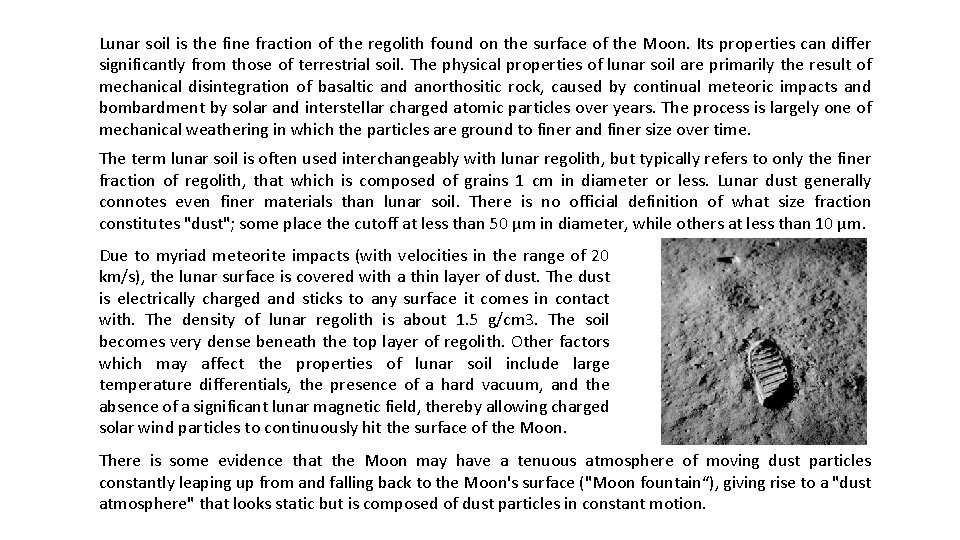 Lunar soil is the fine fraction of the regolith found on the surface of