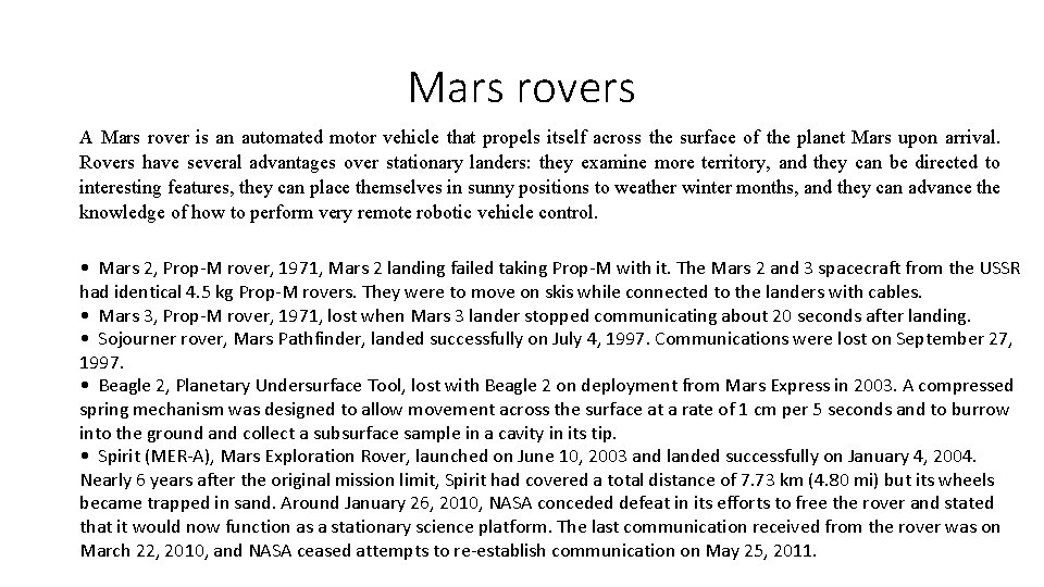 Mars rovers A Mars rover is an automated motor vehicle that propels itself across