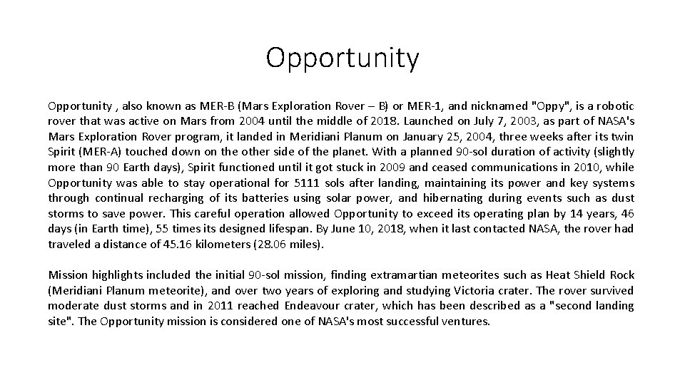 Opportunity , also known as MER-B (Mars Exploration Rover – B) or MER-1, and