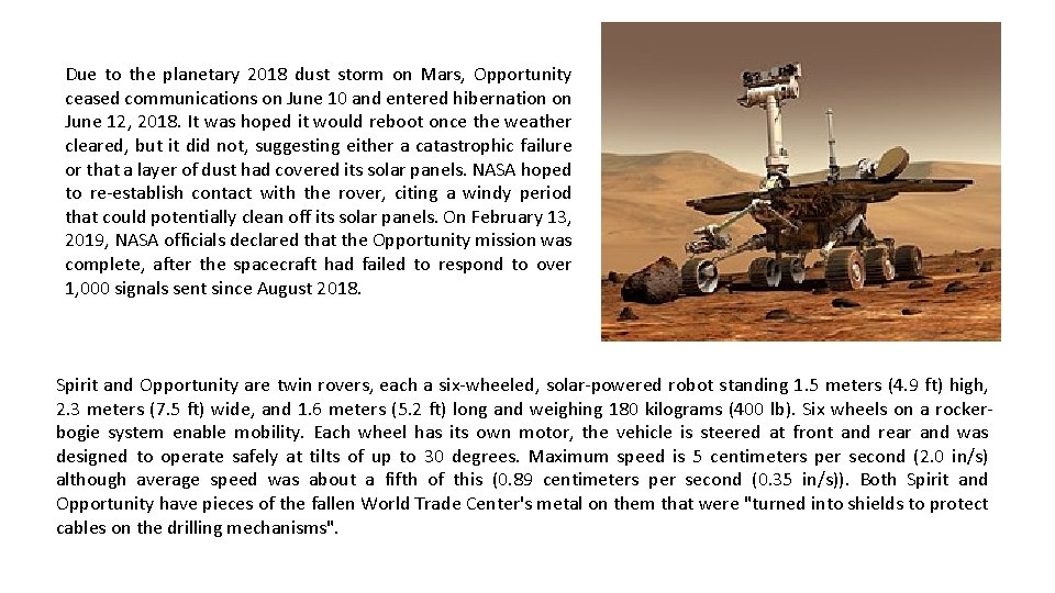 Due to the planetary 2018 dust storm on Mars, Opportunity ceased communications on June