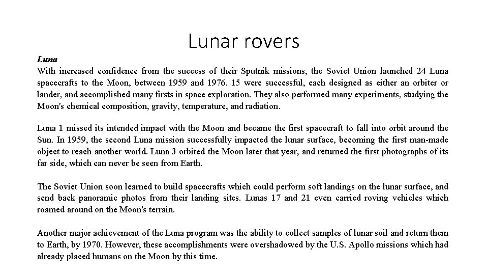 Lunar rovers Luna With increased confidence from the success of their Sputnik missions, the